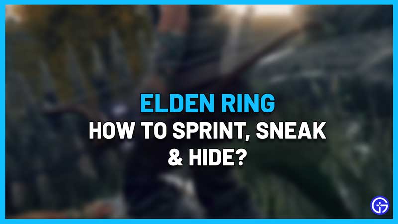How To Sprint, Sneak & Hide In Elden Ring