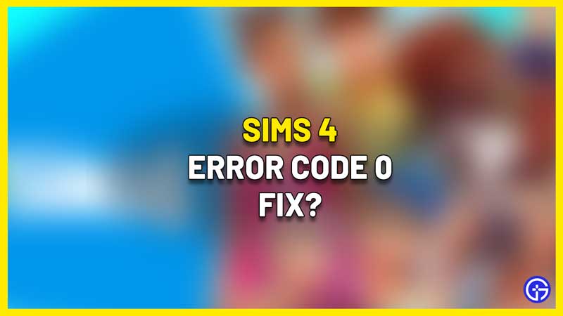 How to Fix Sims 4 Error Code 0