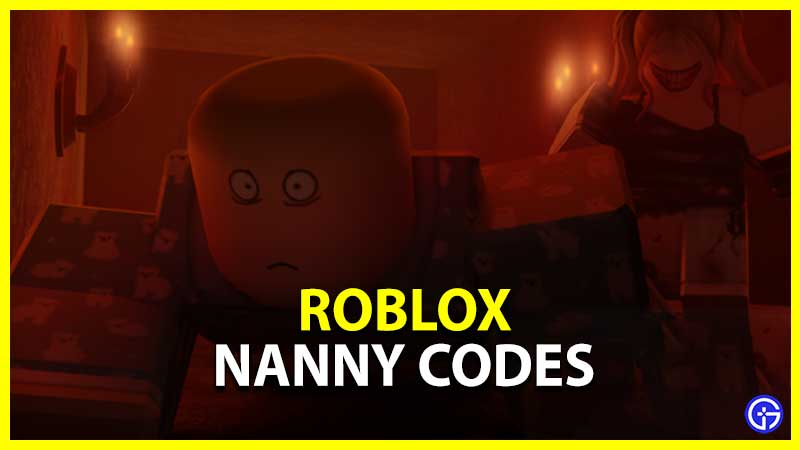 Roblox Nanny Codes