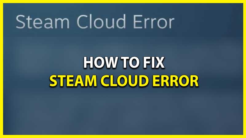 Steam Cloud Error Fix