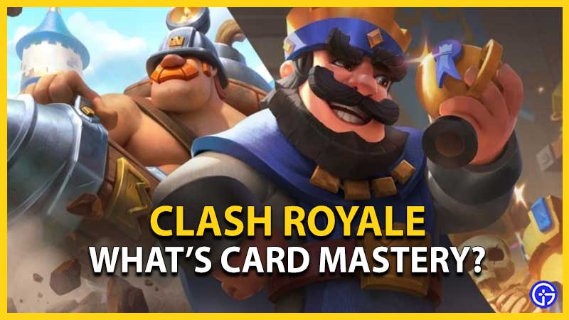 What Does Card Mastery Do in Clash Royale