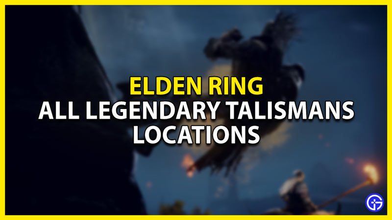 all legendary talismans locations in elden ring