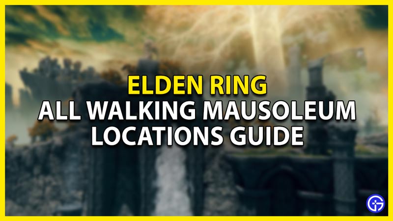 All Walking Mausoleum Locations In Elden Ring Gamer Tweak