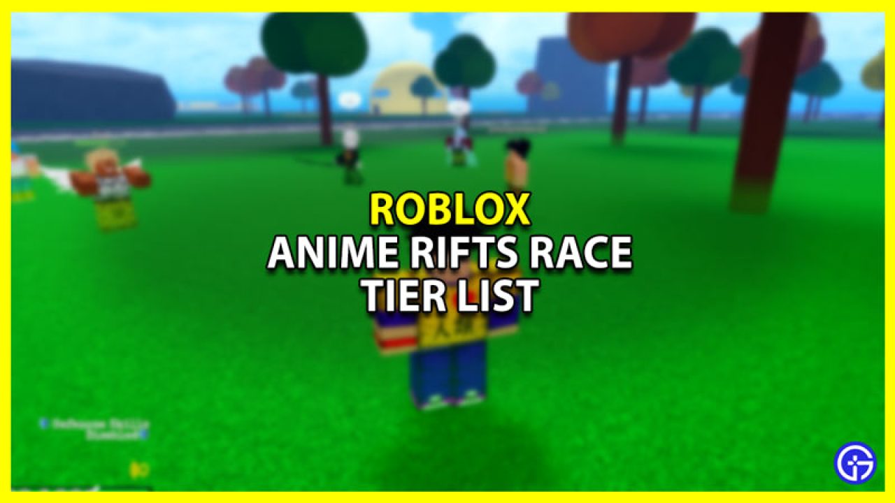 Anime Rifts Race Tier List (March 2023) - Gamer Tweak