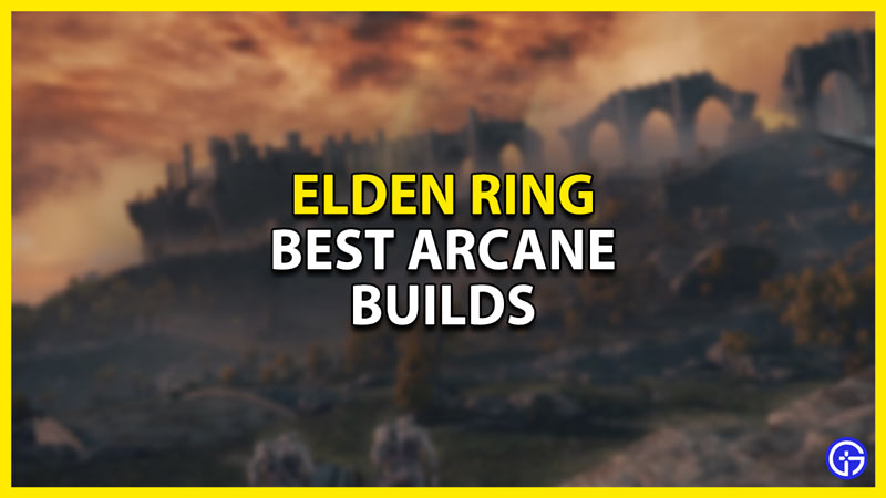 best arcane builds in elden ring