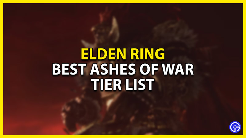All Ashes Of War Tier List In Elden Ring Gamer Tweak
