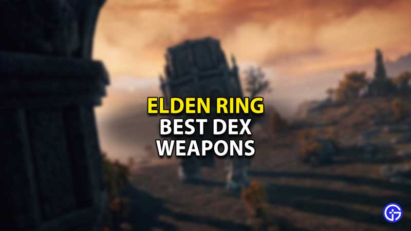 best-dex-weapons-elden-ring