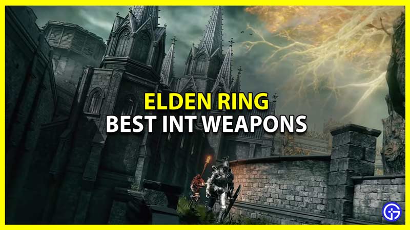 Best Int (Intelligence) Weapons In Elden Ring Gamer Tweak