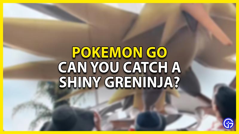 can you catch a shiny greninja in pokemon go