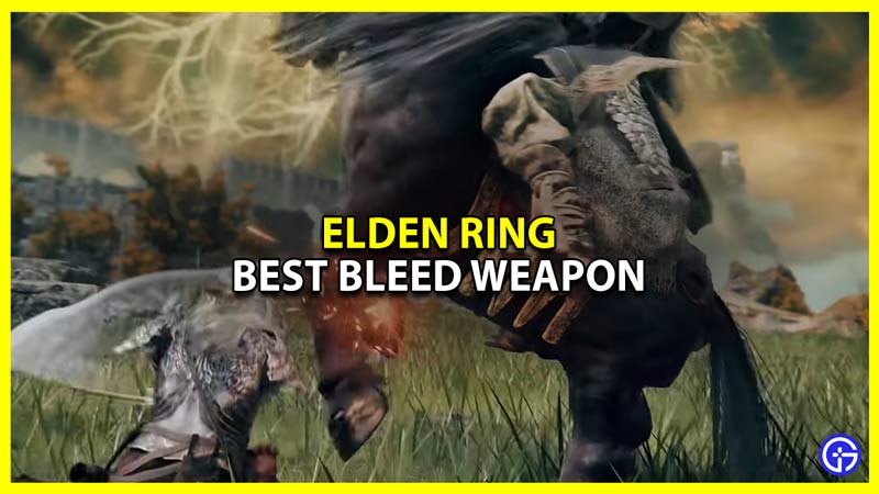 Best Bleed Weapon In Elden Ring From Each Class Gamer Tweak