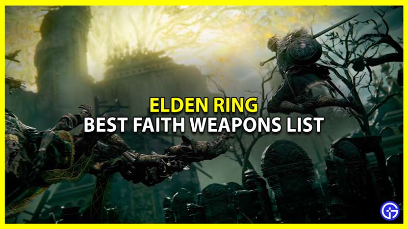 List Of All The Best Faith Weapons In Elden Ring Gamer Tweak