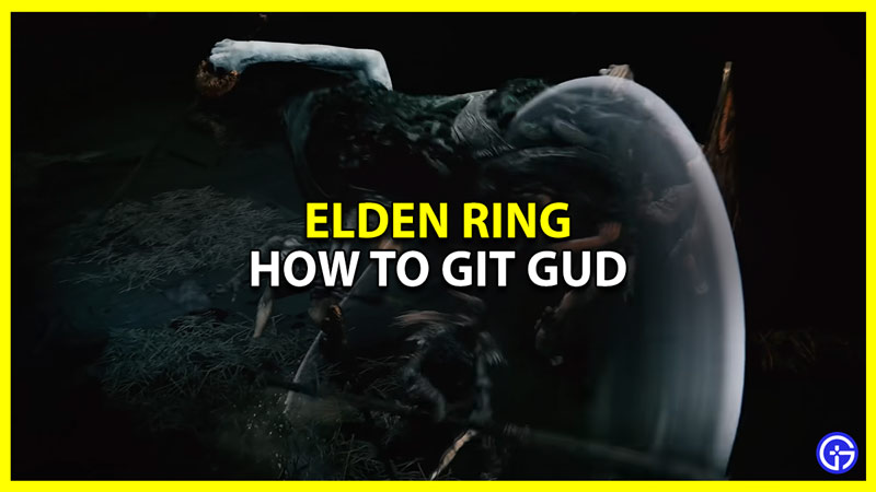 how to git gud at elden ring