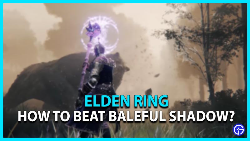 elden ring how to beat baleful shadow