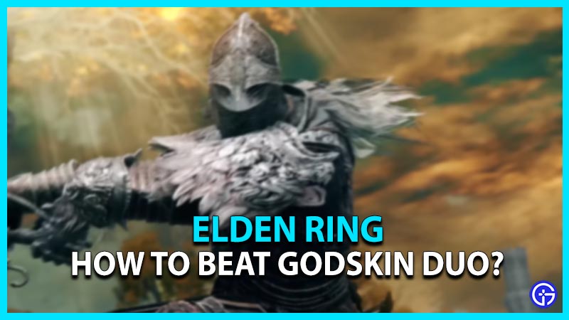 how to beat godskin duo elden ring