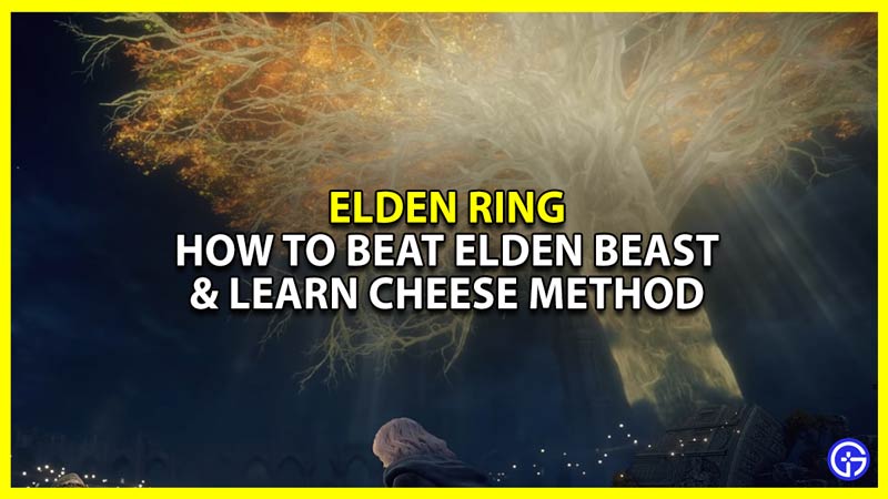 elden ring how to defeat and cheese elden beast
