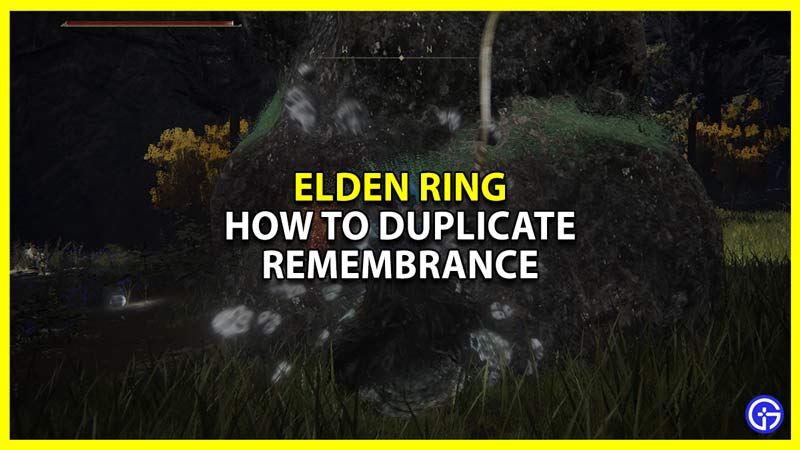 How To Duplicate Remembrance In Elden Ring Gamer Tweak