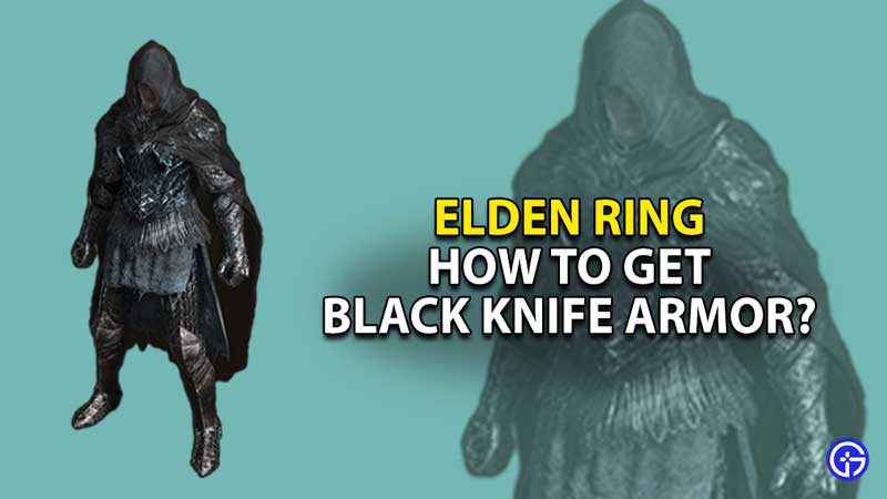 How To Get Black Knife Armor In Elden Ring? Gamer Tweak