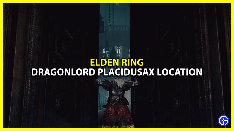 how to get to dragonlord placidusax in elden ring and its location