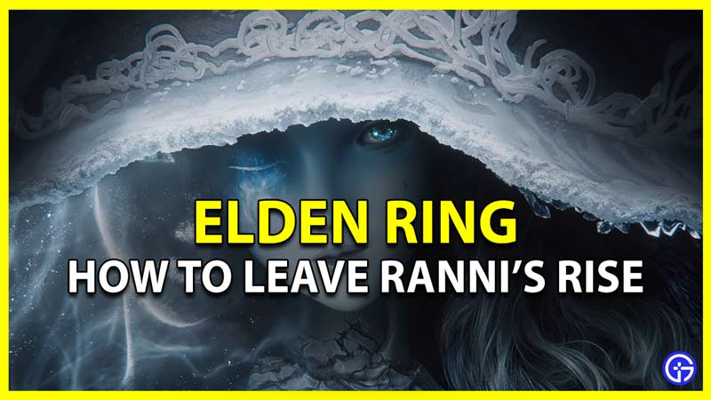 How To Fix Can't Leave Ranni's Rise In Elden Ring Gamer Tweak