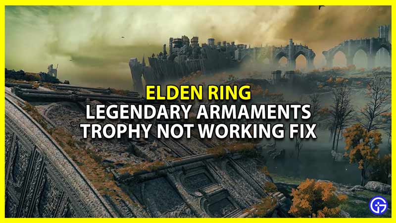How To Fix The Legendary Armaments Trophy Not Working In Elden Ring