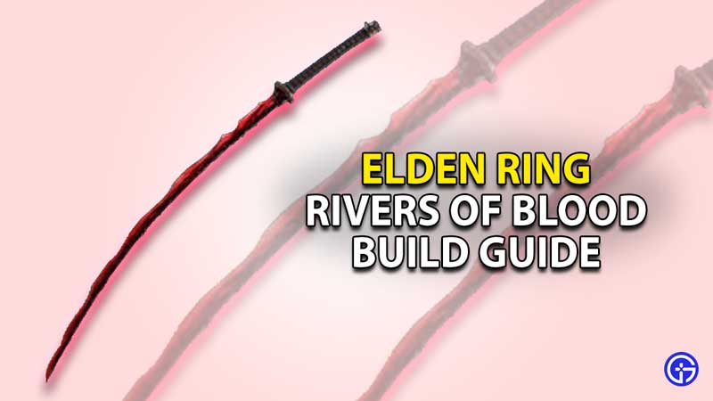 elden-ring-rivers-blood-build-guide-katana