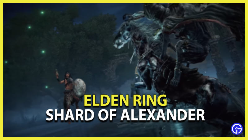 Elden Ring How To Get Shard Of Alexander (Location) Gamer Tweak