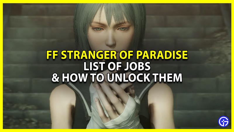 list of jobs in final fantasy origin stranger of paradise and how to unlock