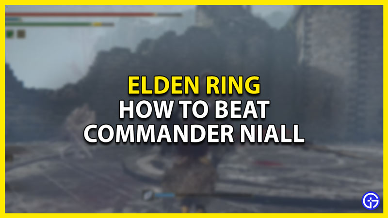 how to beat commander niall in elden ring