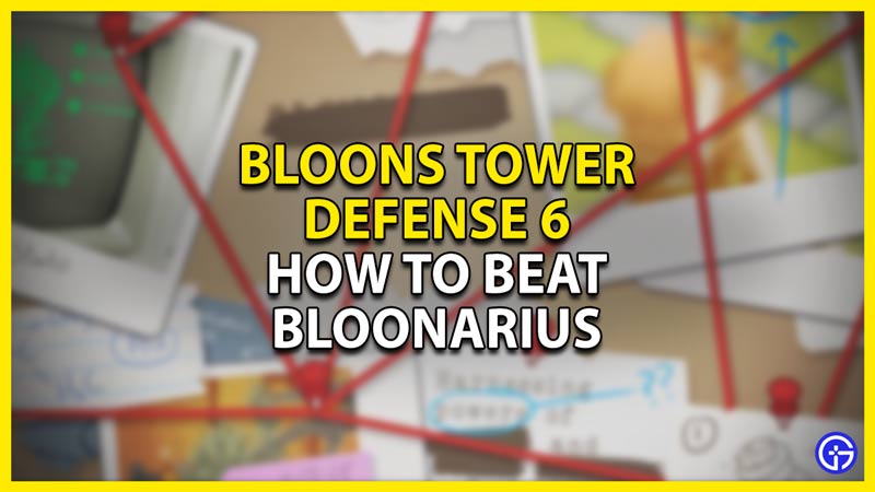 how to beat the bloonarius boss in btd6