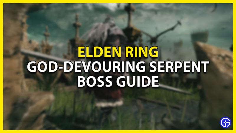 how to beat the god-devouring serpent in elden ring