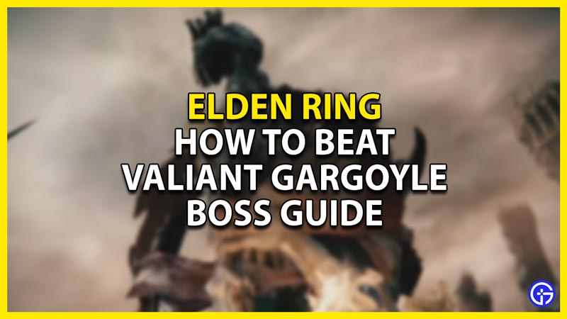 how to beat the valiant gargoyle boss fight in elden ring