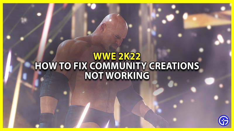 how to fix community creations not working in wwe 2k22