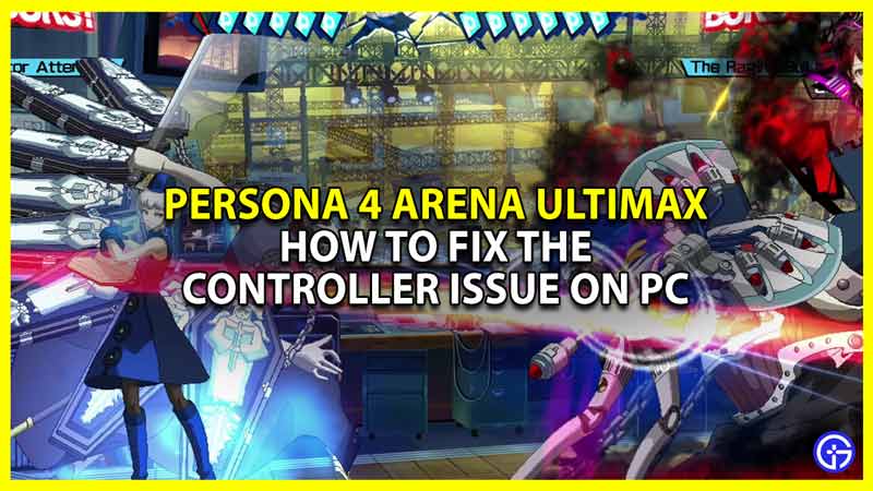 persona 4 arena ultimax controller not working fix pc