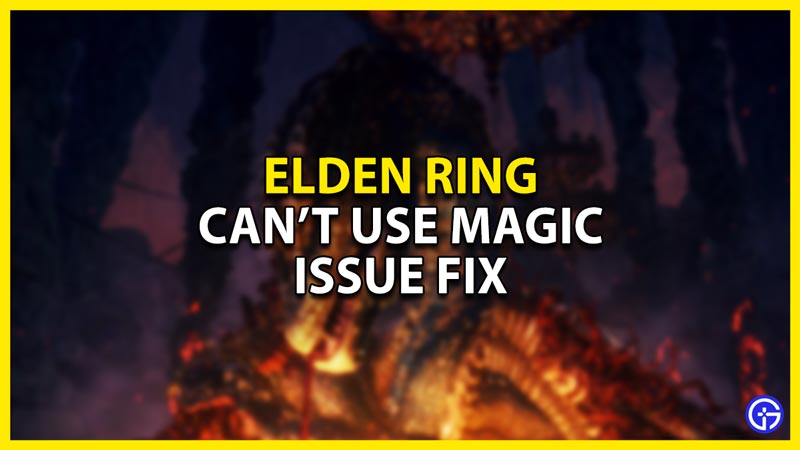how to fix the can’t use magic in elden ring
