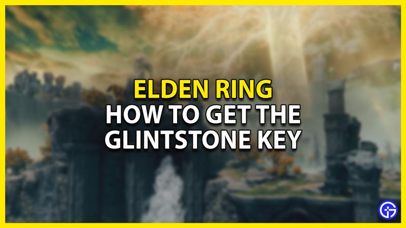 how to get glintstone key in elden ring