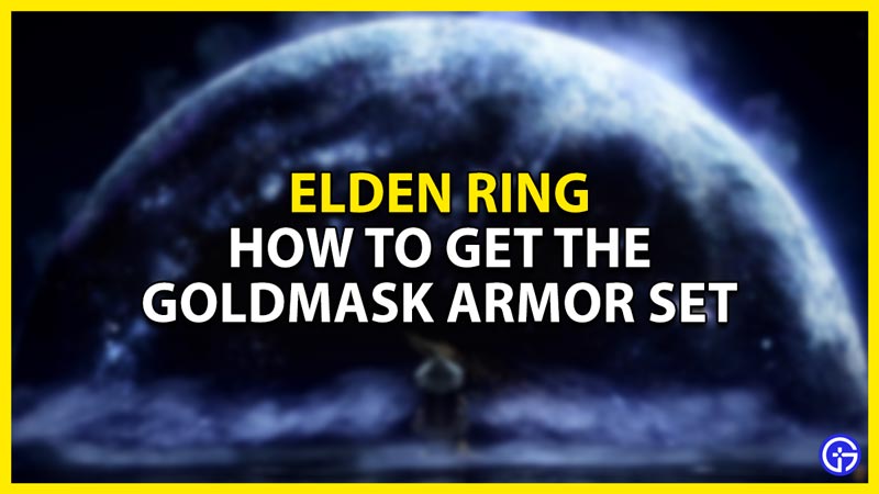 how to get the goldmask armor set in elden ring