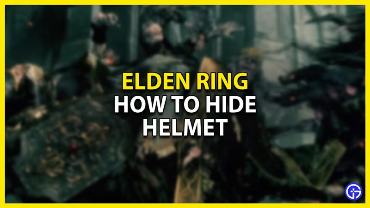 How To Hide Helmet In Elden Ring
