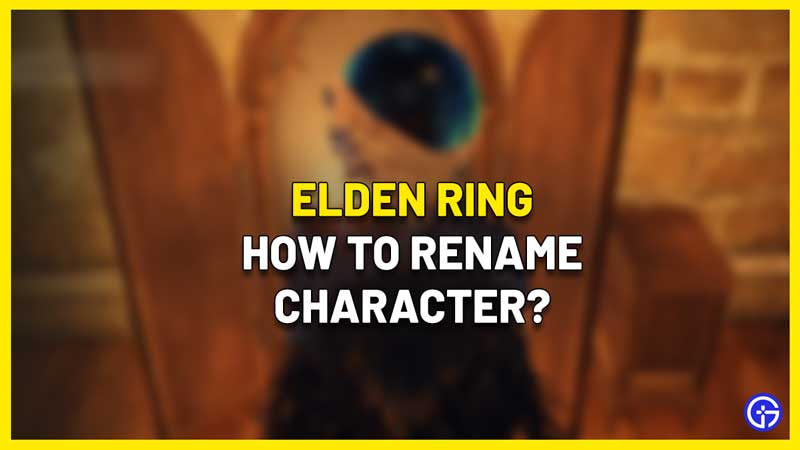 how to rename character Elden Ring