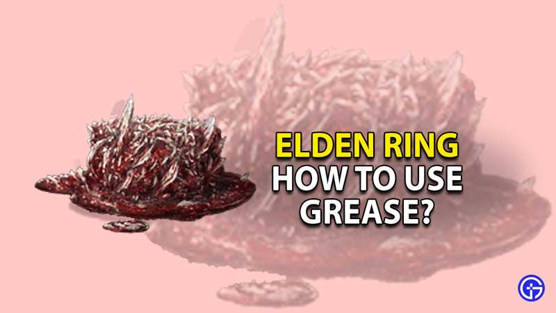 how-to-use-grease-weapons-elden-ring-guide