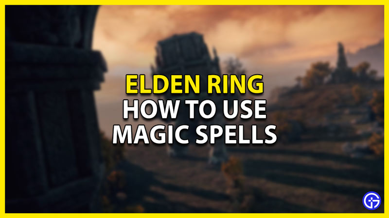 how to use magic in elden ring