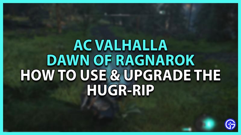how to use & upgrade the hugr-rip in ac valhalla dawn of ragnarok