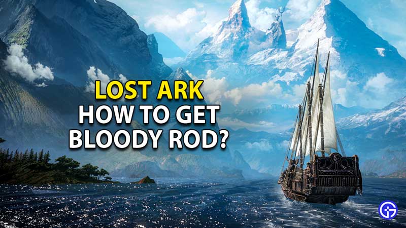 lost-ark-bloody-rod-farm-guide-how-to-get