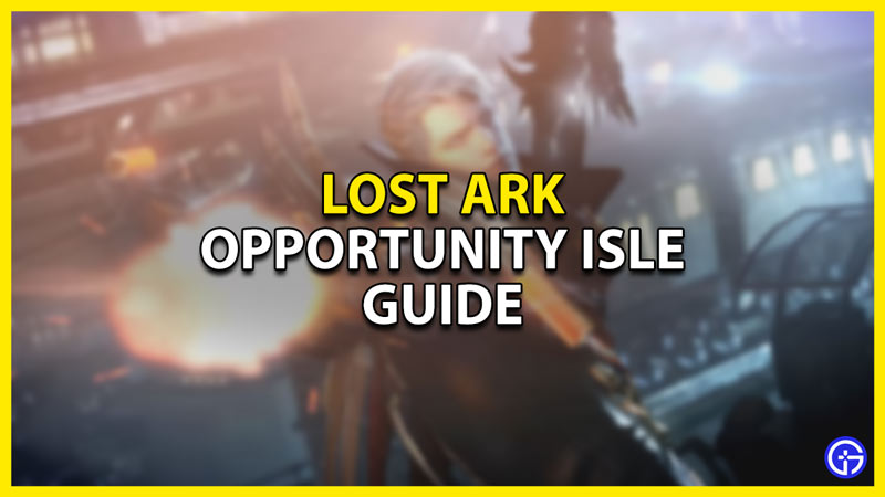 opportunity isle guide in lost ark