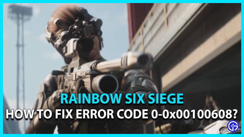 rainbow six siege error code 0-0x00100608