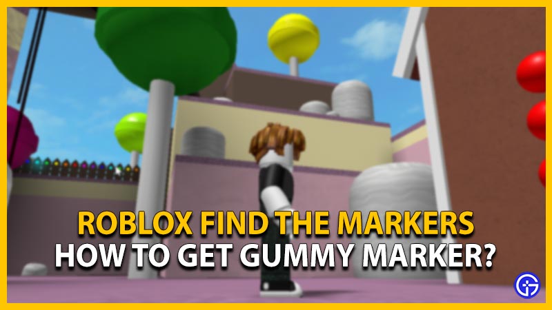 roblox find the markers gummy marker