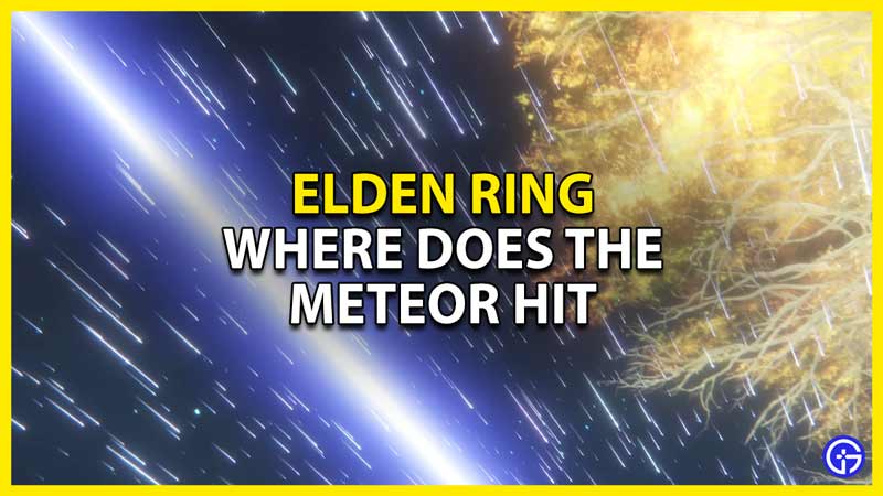 where does the meteor hit in elden ring