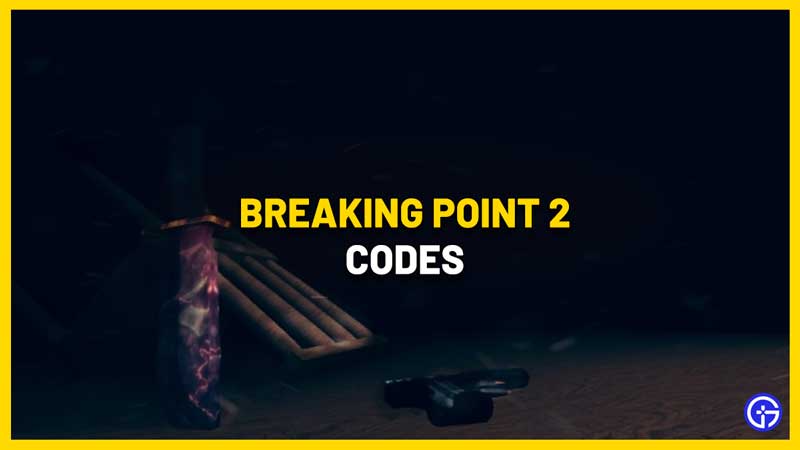 All Roblox Breaking Point 2 Codes
