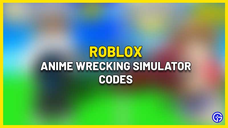 Anime Wrecking Simulator Codes