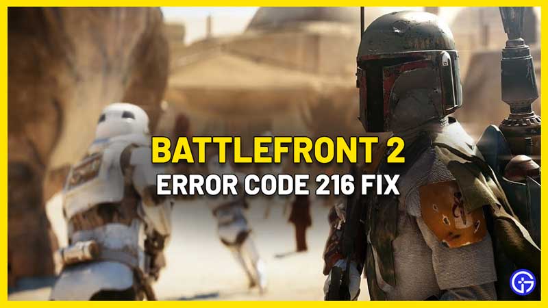 Battlefront 2 Error Code 216 Fix