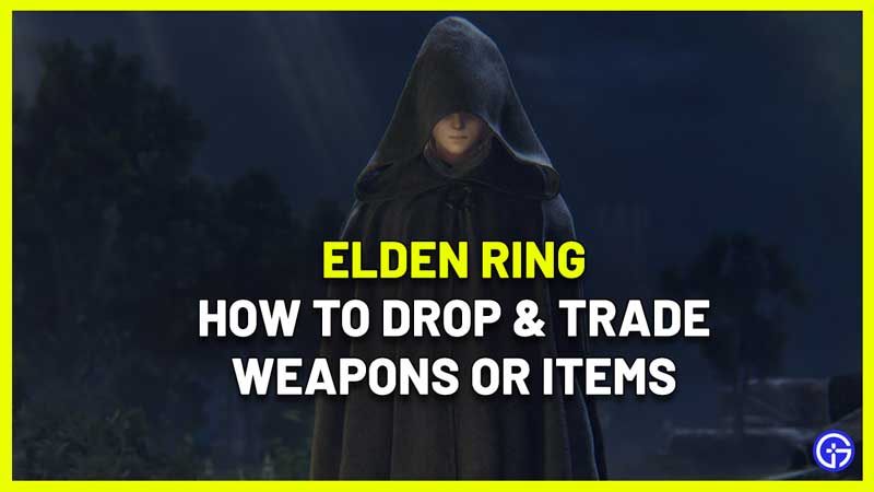 elden ring drop trade gift weapons items